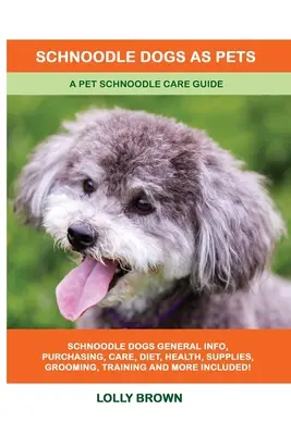 Câinii Schnoodle ca animale de companie: Un ghid de îngrijire pentru Schnoodle - Schnoodle Dogs as Pets: A Pet Schnoodle Care Guide