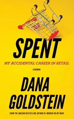 Spent: Cariera mea accidentală în comerțul cu amănuntul - Spent: My Accidental Career in Retail