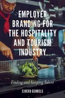 Employer Branding for the Hospitality and Tourism Industry: Găsirea și păstrarea talentelor - Employer Branding for the Hospitality and Tourism Industry: Finding and Keeping Talent