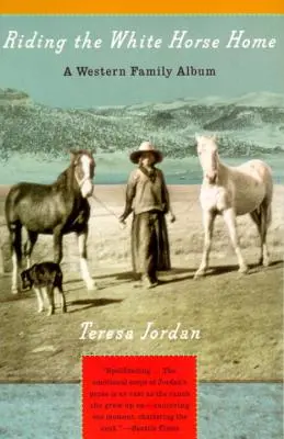Riding the White Horse Home: Un album de familie western - Riding the White Horse Home: A Western Family Album