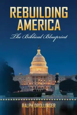 Reconstruirea Americii: Proiectul biblic - Rebuilding America: The Biblical Blueprint