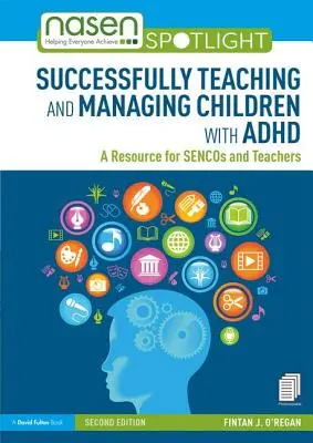 Predarea și gestionarea cu succes a copiilor cu ADHD: O resursă pentru senatori și profesori - Successfully Teaching and Managing Children with ADHD: A Resource for Sencos and Teachers