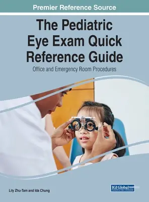 The Pediatric Eye Exam Quick Reference Guide: Proceduri în cabinet și în camera de urgență - The Pediatric Eye Exam Quick Reference Guide: Office and Emergency Room Procedures