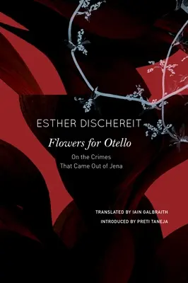 Flori pentru Otello: Despre crimele care au ieșit din Jena - Flowers for Otello: On the Crimes That Came Out of Jena