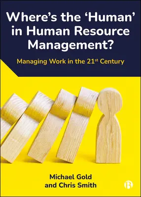 Unde este „umanul” în managementul resurselor umane?: Gestionarea muncii în secolul XXI - Where's the 'Human' in Human Resource Management?: Managing Work in the 21st Century