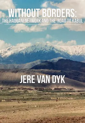 Fără frontiere: Rețeaua Haqqani și drumul spre Kabul - Without Borders: The Haqqani Network and the Road to Kabul