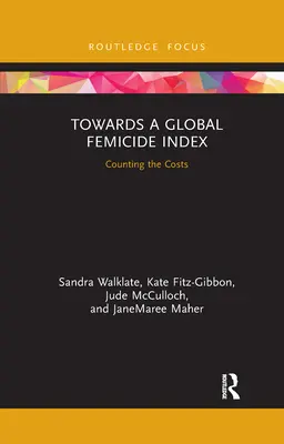 Către un indice global al femicidului: Numărarea costurilor - Towards a Global Femicide Index: Counting the Costs