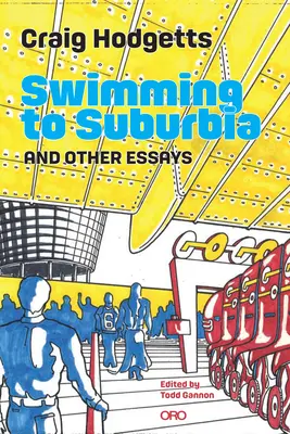 Swimming to Suburbia și alte eseuri - Swimming to Suburbia and Other Essays