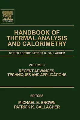 Manual de analiză termică și calorimetrie: Avansuri recente, tehnici și aplicații Volumul 5 - Handbook of Thermal Analysis and Calorimetry: Recent Advances, Techniques and Applications Volume 5
