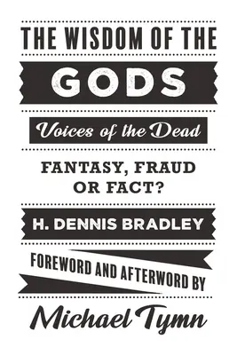 Înțelepciunea zeilor: Vocile morților: fantezie, fraudă sau realitate? - The Wisdom of the Gods: Voices of the Dead: Fantasy, Fraud or Fact?