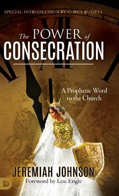 Puterea Consacrării: Un cuvânt profetic către Biserică - The Power of Consecration: A Prophetic Word to the Church