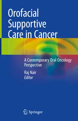 Îngrijirea de susținere orofacială în cancer: O perspectivă contemporană asupra oncologiei orale - Orofacial Supportive Care in Cancer: A Contemporary Oral Oncology Perspective