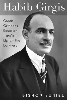 Habib Girgis: Educator ortodox copt și o lumină în întuneric - Habib Girgis: Coptic Orthodox Educator and a Light in the Darkness