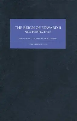 Domnia lui Eduard al II-lea: noi perspective - The Reign of Edward II: New Perspectives