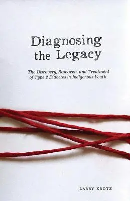 Diagnosticarea moștenirii: Descoperirea, cercetarea și tratamentul diabetului de tip 2 la tinerii indigeni - Diagnosing the Legacy: The Discovery, Research, and Treatment of Type 2 Diabetes in Indigenous Youth