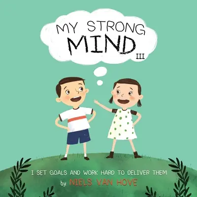 Mintea mea puternică III: Îmi stabilesc obiective și muncesc din greu pentru a le îndeplini - My Strong Mind III: I Set Goals and Work Hard to Deliver Them