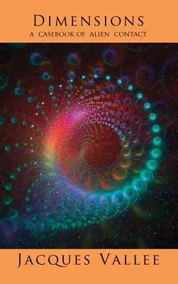 Dimensiuni: O carte de cazuri de contact extraterestru - Dimensions: A Casebook of Alien Contact