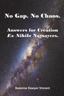 Fără lacune. Fără haos. Răspunsuri pentru contestatarii creației Ex Nihilo. - No Gap. No Chaos. Answers for Ex Nihilo Creation Naysayers.