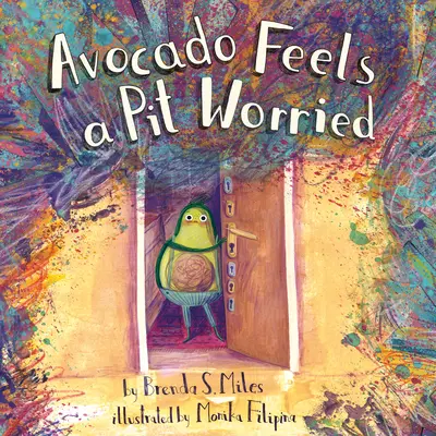 Avocado se simte un pic îngrijorat: O poveste despre cum să-ți înfrunți temerile - Avocado Feels a Pit Worried: A Story about Facing Your Fears