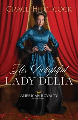 Delicioasa lui Lady Delia - His Delightful Lady Delia