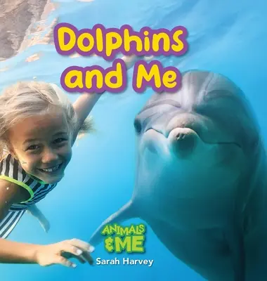 Eu și delfinii: Animals and Me (Eu și animalele) - Dolphins and Me: Animals and Me