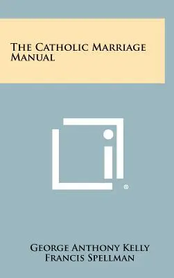 Manualul căsătoriei catolice - The Catholic Marriage Manual