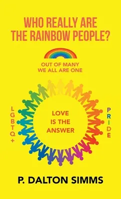 Cine sunt cu adevărat oamenii curcubeu? Dintre mulți, noi toți suntem un singur popor - Who Really Are the Rainbow People?: Out of Many We All Are One People