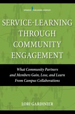 Service-Learning Through Community Engagement: Ce câștigă, pierd și învață partenerii și membrii comunității din colaborările din campusuri - Service-Learning Through Community Engagement: What Community Partners and Members Gain, Lose, and Learn from Campus Collaborations