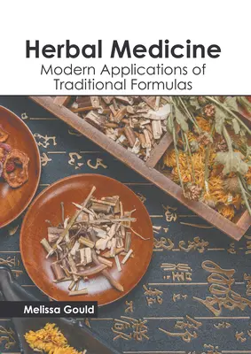 Medicina pe bază de plante: Aplicații moderne ale formulelor tradiționale - Herbal Medicine: Modern Applications of Traditional Formulas