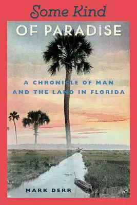 Un fel de paradis: O cronică a omului și a pământului în Florida - Some Kind of Paradise: A Chronicle of Man and the Land in Florida