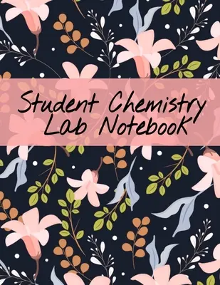 Student Chemistry Lab Notebook: Bloc de notițe cu compoziție științifică pentru prelegeri de clasă și cercetare de laborator chimică pentru studenții de la Colegiul de Științe - 120 Pa - Student Chemistry Lab Notebook: Scientific Composition Notepad For Class Lectures & Chemical Laboratory Research for College Science Students - 120 Pa