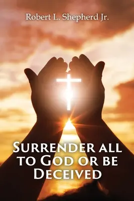 PREDAȚI TOTUL LUI DUMNEZEU SAU FIȚI ÎNȘELAȚI!!! (Duhul Înșelăciunii din vremea sfârșitului) - SURRENDER ALL TO GOD OR BE DECEIVED!!! (The Endtime Spirit of Deception)
