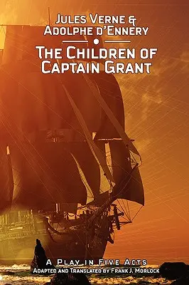 Copiii căpitanului Grant: O piesă în cinci acte - The Children of Captain Grant: A Play in Five Acts