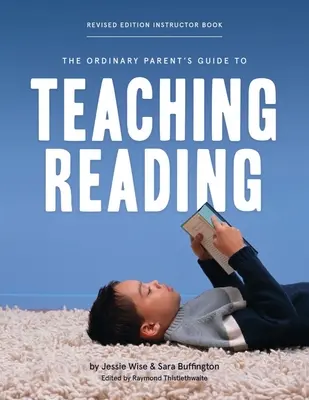 The Ordinary Parent's Guide to Teaching Reading, ediție revizuită - Instructor Book - The Ordinary Parent's Guide to Teaching Reading, Revised Edition Instructor Book