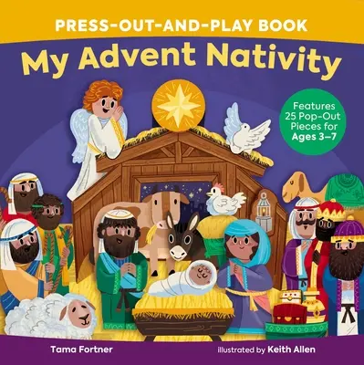 My Advent Nativity Press-Out-And-Play Book: Conține 25 de piese care se desprind pentru vârstele 3-7 - My Advent Nativity Press-Out-And-Play Book: Features 25 Pop-Out Pieces for Ages 3-7