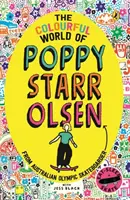 Lumea colorată a lui Poppy Starr Olsen - Un roman inspirat din viața skateboarderului olimpic australian - Colourful World of Poppy Starr Olsen - A Novel Inspired by the Life of the Australian Olympic Skateboarder
