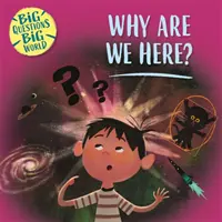 Întrebări mari, lume mare: De ce suntem aici? - Big Questions, Big World: Why are we here?