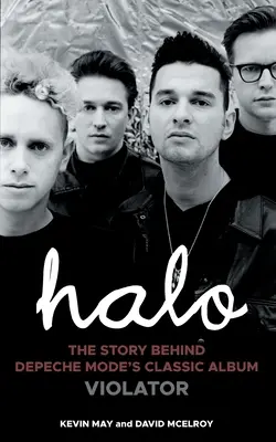 Halo: Povestea din spatele albumului clasic Violator al trupei Depeche Mode - Halo: The Story Behind Depeche Mode's Classic Album Violator