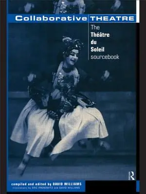 Teatru colaborativ: Le Theatre du Soleil - Collaborative Theatre: Le Theatre du Soleil