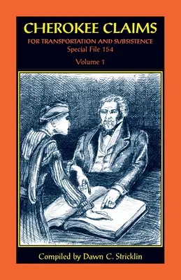 Revendicări Cherokee pentru transport și subzistență, dosar special 154: Volumul 1 - Cherokee Claims for Transportation and Subsistence, Special File 154: Volume 1