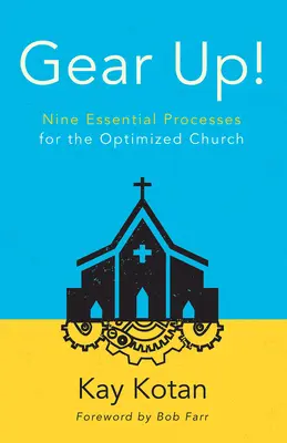 Gear Up!: Nouă procese esențiale pentru o biserică optimizată - Gear Up!: Nine Essential Processes for the Optimized Church