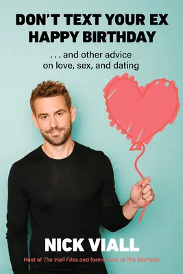 Nu-i trimite un mesaj de la mulți ani fostei tale iubite: And Other Advice on Love, Sex, and Dating - Don't Text Your Ex Happy Birthday: And Other Advice on Love, Sex, and Dating