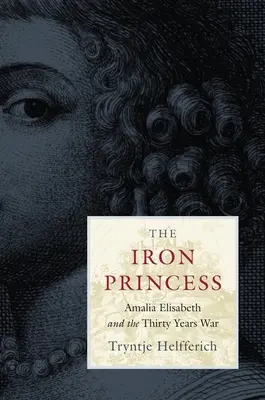 Prințesa de fier: Amalia Elisabeth și războiul de treizeci de ani - The Iron Princess: Amalia Elisabeth and the Thirty Years War