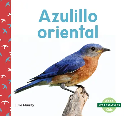 Azulillo Oriental (Păsări albastre orientale) - Azulillo Oriental (Eastern Bluebirds)