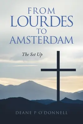 De la Lourdes la Amsterdam: Pregătirea - From Lourdes to Amsterdam: The Set Up