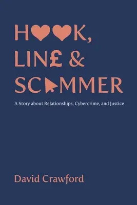 Hook, Line and Scammer - O poveste despre relații, criminalitate informatică și justiție - Hook, Line and Scammer - A Story about Relationships, Cybercrime, and Justice