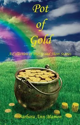 Pot of Gold - O colecție de poezii și povestiri - Pot of Gold - A Collection of Poetry and Short Stories