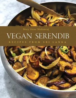 Vegan Serendib: Rețete din Sri Lanka - Vegan Serendib: Recipes from Sri Lanka