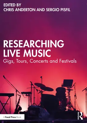Cercetarea muzicii live: Concerte, turnee, concerte și festivaluri - Researching Live Music: Gigs, Tours, Concerts and Festivals