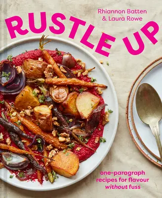 Rustle Up: Rețete cu un singur paragraf pentru aromă fără agitație - Rustle Up: One-Paragraph Recipes for Flavour Without Fuss